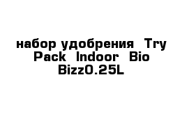 набор удобрения  Try Pack  Indoor  Bio Bizz0.25L